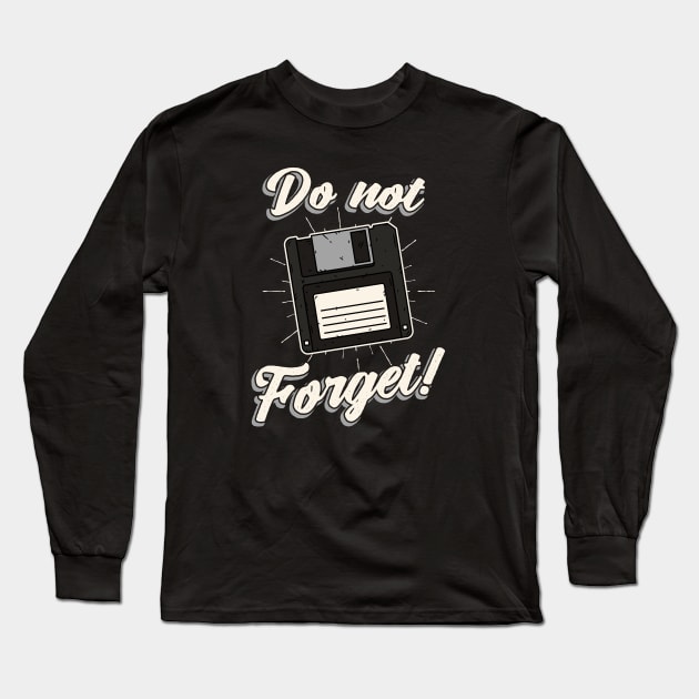 Floppy Disk don't forget Diskette Long Sleeve T-Shirt by Foxxy Merch